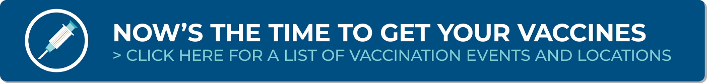 Now's the time to get your vaccines - get a list of vaccination events and locations